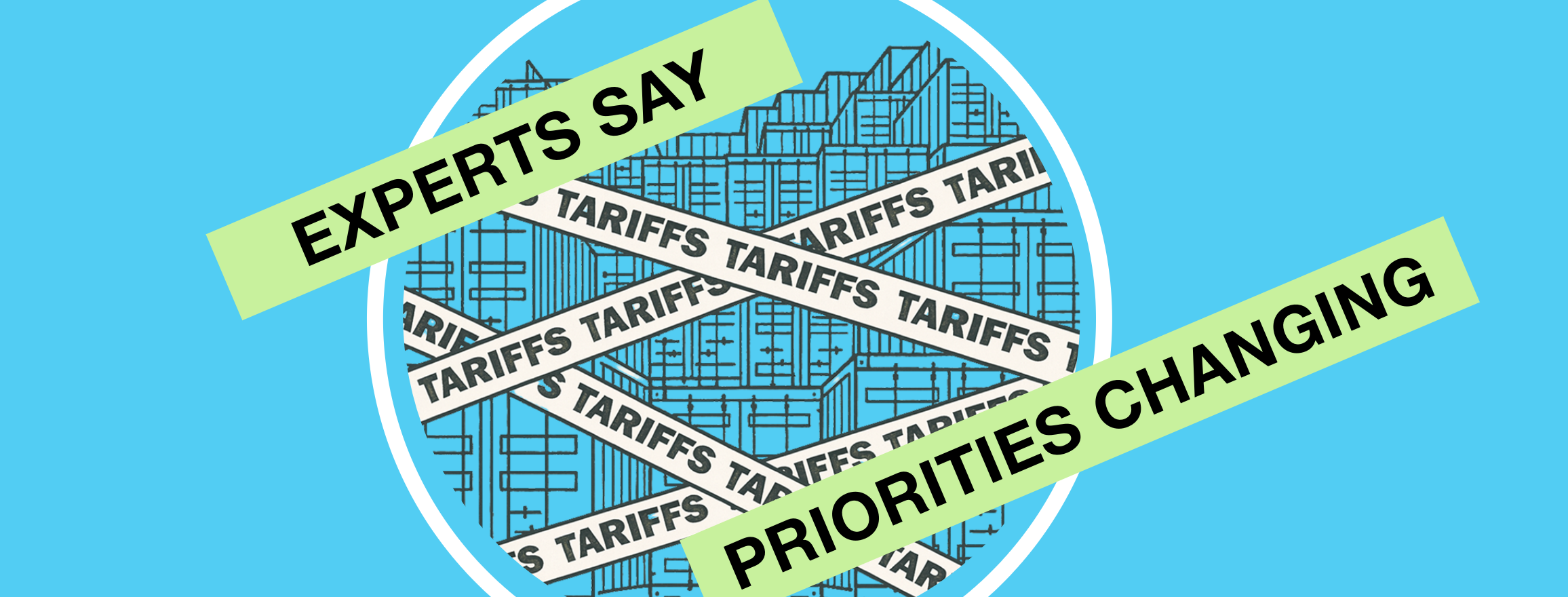 Tariffs changing priorities