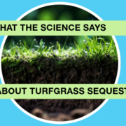 What the Science Says About Turfgrass Sequestration What the Science Says About Turfgrass Sequestration